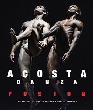 ACOSTA DANZA. FUSION The Vision of Carlos Acosta's Dance Company