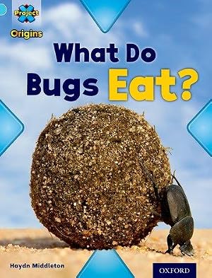 Imagen del vendedor de Project X Origins: Light Blue Book Band, Oxford Level 4: Bugs: What Do Bugs Eat? a la venta por moluna