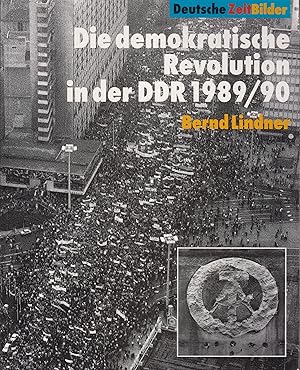 Bild des Verkufers fr Die demokratische Revolution in der DDR 1989/90 Deutsche ZeitBilder zum Verkauf von Leipziger Antiquariat
