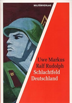 Seller image for Schlachtfeld Deutschland : die Kriegseinsatzplanung der sowjetischen Streitkrfte in der DDR. Uwe Markus/Ralf Rudolph for sale by Schrmann und Kiewning GbR