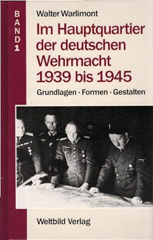Seller image for Im Hauptquartier der deutschen Wehrmacht 1939 bis 1945 : Grundlagen, Formen, Gestalten; Teil: Band 1, September 1939 - November 1942 for sale by Schrmann und Kiewning GbR
