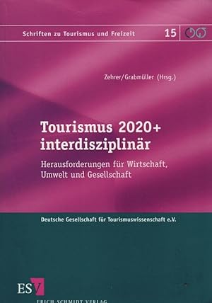 Seller image for Tourismus 2020+ interdisziplinr : Herausforderungen fr Wirtschaft, Umwelt und Gesellschaft. hrsg. von Anita Zehrer und Alice Grabmller. Mit Beitr. von Hansjrg Alber . / Schriften zu Tourismus und Freizeit ; Bd. 15 for sale by Schrmann und Kiewning GbR