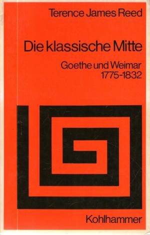 Seller image for Die klassische Mitte. Goethe und Weimar 1775 - 1832 for sale by BuchSigel