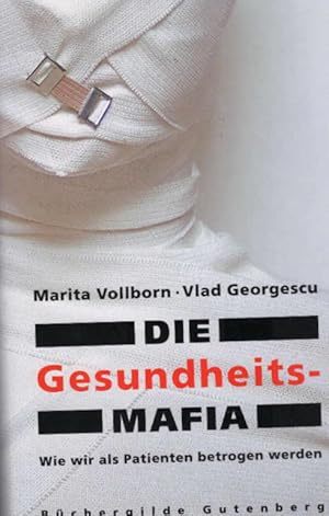 Bild des Verkufers fr Die Gesundheitsmafia : wie wir als Patienten betrogen werden. Marita Vollborn ; Vlad Georgescu zum Verkauf von Schrmann und Kiewning GbR