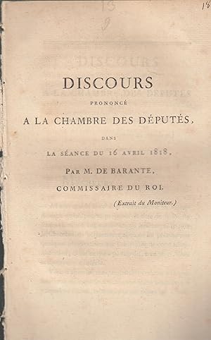 Seller image for Discours prononc  la Chambre des Dputs, dans la sance du 16 avril 1818, par M. de Barante, Commissaire du Roi. (Extrait du Moniteur.). for sale by PRISCA