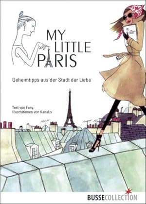 Image du vendeur pour My little Paris: Geheimtipps aus der Stadt der Liebe mis en vente par Gerald Wollermann