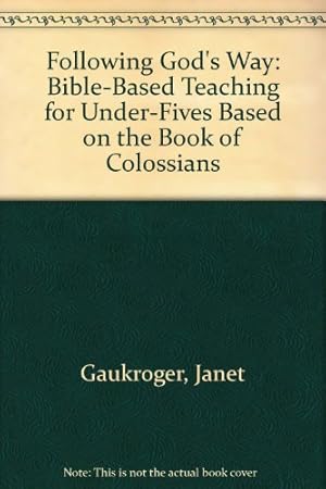 Seller image for Following God's Way: Bible-Based Teaching for Under-Fives Based on the Book of Colossians for sale by WeBuyBooks