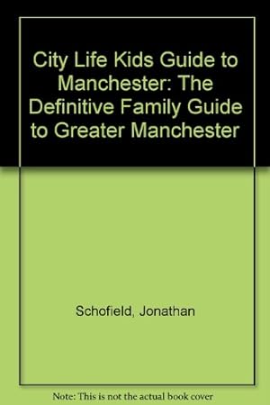 Seller image for City Life" Kids Guide to Manchester 2002: The Definitive Family Guide to Greater Manchester for sale by WeBuyBooks