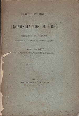 Bild des Verkufers fr Essai Historique sur la prononciation du Grec. - Thse pour le Doctorat prsente  la Facult des Lettres de Paris. zum Verkauf von PRISCA