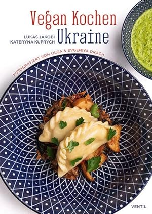 Vegan Kochen Ukraine. Herausgegeben von Niko Rittenau. Fotografiert von Olga & Evgeniya Drach.