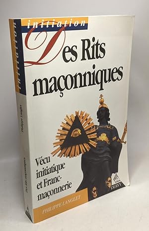 Des Rits maconniques : Vécu initiatique et franc-maçonnerie