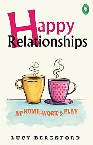 Seller image for Happy Relationships at Home, Work and Play for sale by WeBuyBooks