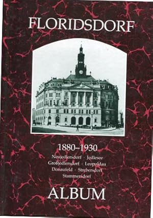 Bild des Verkufers fr Floridsdorf 1880 - 1930 Neujedlersdorf, Jedlesee, Grojedlersdorf, Leopoldau, Donaufeld, Strebersdorf, Stammersdorf zum Verkauf von Antiquariat Buchkauz