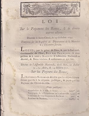 Seller image for Loi sur le Payement des Rentes, & de divers autres objets. - Donne  Saint-Cloud, le 23 Octobre 1790. - Transcrite sur les Registres du Dpartement de la Meuthe, le 7 Dcembre suivant. for sale by PRISCA