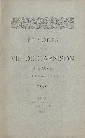 Imagen del vendedor de Episodes de la vie de garnison  Lille (1743-1750) a la venta por PRISCA