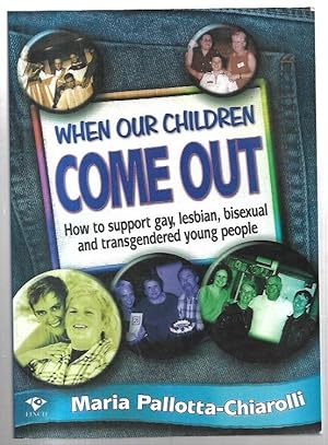 Bild des Verkufers fr When Our Children Come Out: How to support gay, lesbian, bisexual and transgendered young people. zum Verkauf von City Basement Books