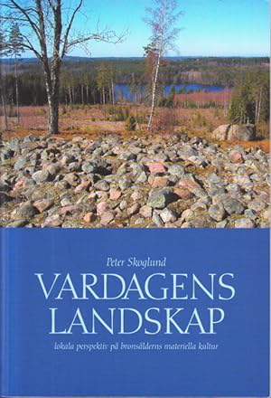 Seller image for Vardagens landskap - lokala perspektiv p bronslderns materiella kultur. Ak. avh. for sale by Centralantikvariatet