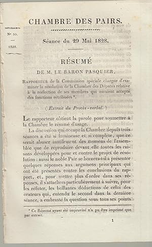 Imagen del vendedor de Chambre des Pairs - Sance du 29 Mai 1828 - Rsum de M. Le Baron Pasquier, Rapporteur de la Commission spciale charge d'examiner la rsolution de la Chambre des Dputs relative  la rlection de ses membres qui auraient accept des fonctions rtribues. a la venta por PRISCA