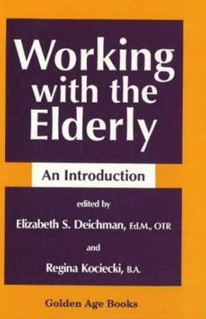 Imagen del vendedor de Working with the Elderly (Golden Age Books) by Deichman, Elizabeth S. [Hardcover ] a la venta por booksXpress