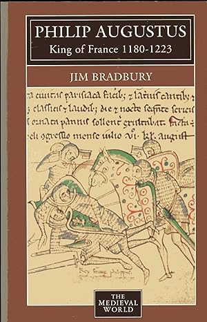 Philip Augustus - King of France 1180-1223 (The Medieval World) by Jim Bradbury (1997-11-13)