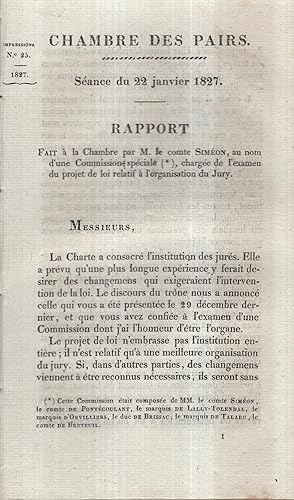 Bild des Verkufers fr Chambre des Pairs. - Sance du 22 janvier 1827. - Rapport fait  la Chambre par M. le Comte Simon, au nom d'une Commission spciale, charge de l'examen du projet de loi relatif  l'organisation du Jury. zum Verkauf von PRISCA