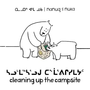 Seller image for Nanuq and Nuka: Cleaning Up the Campsite (Paperback) for sale by Grand Eagle Retail