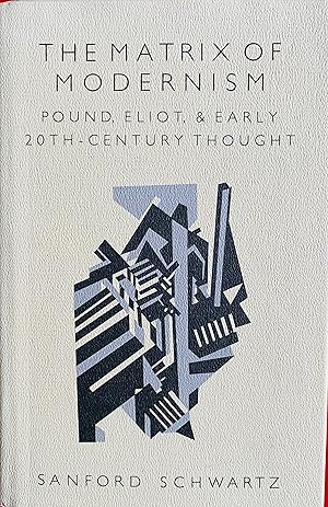 Bild des Verkufers fr The Matrix of Modernism: Pound, Eliot, and Early Twentieth-Century Thought (Princeton Legacy Library) zum Verkauf von Bookworm