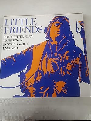 Bild des Verkufers fr Little Friends: The Fighter Pilot Experience in World War II. England zum Verkauf von Cambridge Rare Books