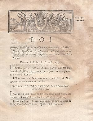 Imagen del vendedor de Loi portant tablissement de tribunaux de commerce  Blois, Cond, Quilboeuf & Dourdan, & qui ordonne la nomination de quatre supplans au tribunal de Bar-le-duc. - Donne  Paris, le 6 Aot 1791. a la venta por PRISCA