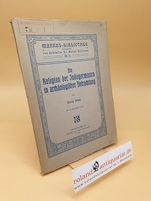 Die Religion der Indogermanen in archäologischer Betrachtung ; Mannus-Bibliothek No. 31