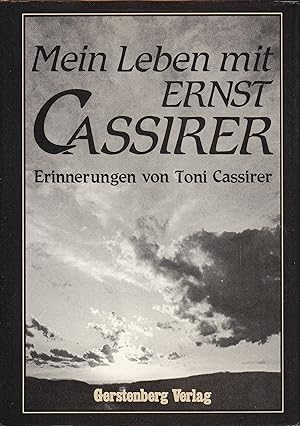 Mein Leben mit Ernst Cassirer - Erinnerungen von Toni Cassirer