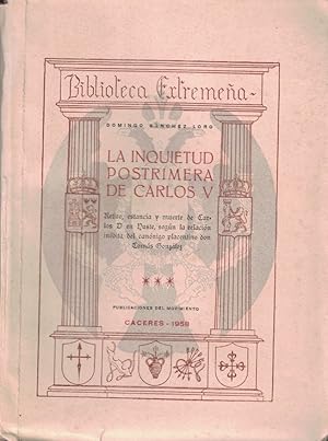 Imagen del vendedor de La inquietud postrimera de Carlos V. RETIRO, ESTANCIA Y MUERTE DE CARLOS V EN YUSTE. Tomo III ( de 3) segn la relacin indita del cannigo placentino don Toms Gonzlez a la venta por Librera Torren de Rueda