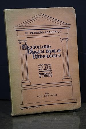 El Pequeño Académico. Diccionario español escolar etimológico.- Díez Mateo, Félix.