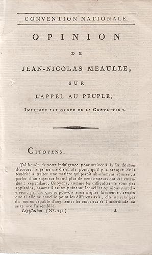 Imagen del vendedor de Convention Nationale - Opinion de Jean-Nicolas Meaulle, sur l'Appel du Peuple. - Imprime par ordre de la Convention. a la venta por PRISCA