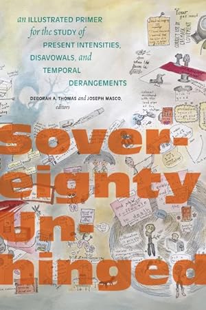 Seller image for Sovereignty Unhinged : A Primer for the Study of Present Intensities, Disavowals, and Temporal Derangements for sale by GreatBookPricesUK