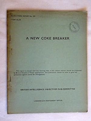 Bild des Verkufers fr BIOS Final Report No. 391 Item No.30 A New Coke Breaker. British Intelligence Objectives Subcommittee zum Verkauf von Tony Hutchinson