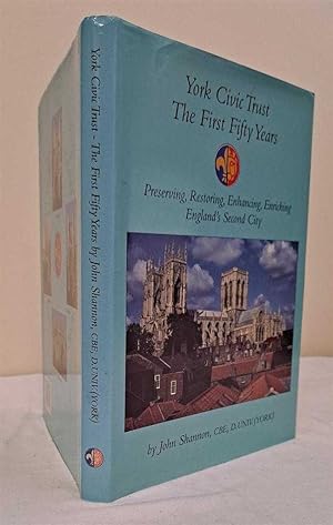 Seller image for York Civic Trust, The First Fifty Years. Preserving, Restoring, Enhancing, Enriching England's Second City for sale by Bailgate Books Ltd