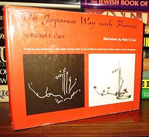 Image du vendeur pour The Japanese Way with Flowers, by Rachel E. Carr. Illus. by Alain R. Carr mis en vente par WeBuyBooks