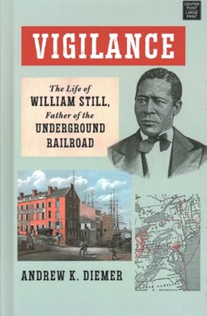 Immagine del venditore per Vigilance : The Life of William Still, Father of the Underground Railroad venduto da GreatBookPrices