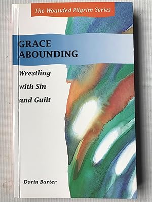 Seller image for Grace Abounding: Wrestling with Sin and Guilt (The Wounded Pilgrim Series) for sale by Beach Hut Books