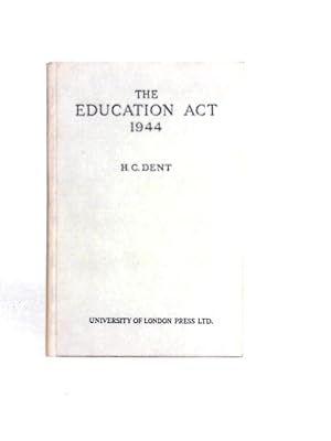 Seller image for The Education Act 1944: Provisions, Regualtions, Circulars, Later Acts for sale by World of Rare Books