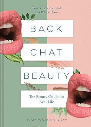 Immagine del venditore per Back Chat Beauty: The beauty guide for real life venduto da WeBuyBooks