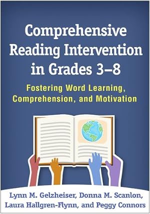 Seller image for Comprehensive Reading Intervention in Grades 3-8: Fostering Word Learning, Comprehension, and Motivation by Gelzheiser, Lynn M., Scanlon, Donna M., Hallgren-Flynn, Laura, Connors, Peggy [Hardcover ] for sale by booksXpress