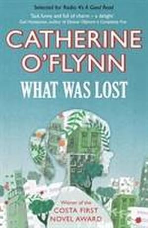 Immagine del venditore per What Was Lost : Winner of the Costa First Novel Award venduto da Smartbuy