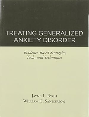 Seller image for Treating Generalized Anxiety Disorder: Evidence-Based Strategies, Tools, and Techniques by Jayne L. Rygh, William C. Sanderson [Paperback ] for sale by booksXpress