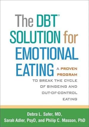 Bild des Verkufers fr The DBT® Solution for Emotional Eating: A Proven Program to Break the Cycle of Bingeing and Out-of-Control Eating by Safer, Debra L., Adler, Sarah, Masson, Philip C. [Hardcover ] zum Verkauf von booksXpress