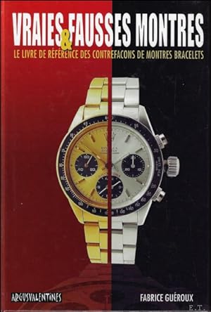 Bild des Verkufers fr Vraies & fausses montres - Le livre de r f rence des contrefa ons de montres bracelets zum Verkauf von BOOKSELLER  -  ERIK TONEN  BOOKS