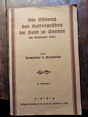 Bild des Verkufers fr Die ffnung der Kaisergrber im Dom zu Speyer im Sommer 1900 zum Verkauf von Windau Antiquariat