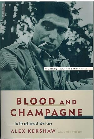 Seller image for BLOOD AND CHAMPAGNE The Life and Times of Robert Capa for sale by The Avocado Pit