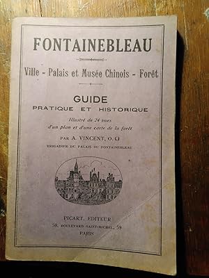 Fontainebleau Ville, palais et musée chinois, Forêt. Guide pratique et historique